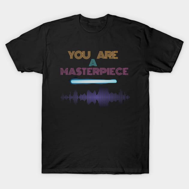 You are a masterpiece T-Shirt by HezeShop